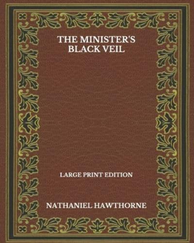 The Minister's Black Veil - Large Print Edition