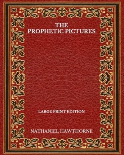 The Prophetic Pictures - Large Print Edition