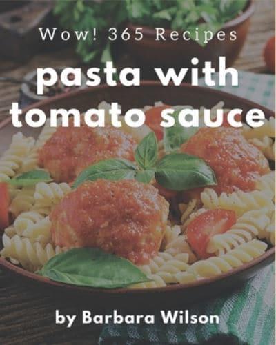 Wow! 365 Pasta With Tomato Sauce Recipes