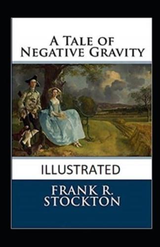 A Tale of Negative Gravity Illustrated