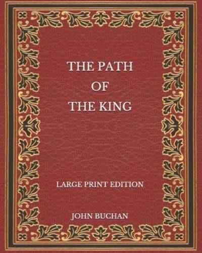 The Path of the King - Large Print Edition