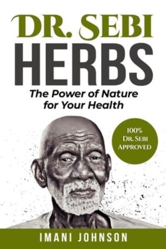 Dr. Sebi Herbs: The Power of Nature for Your Health