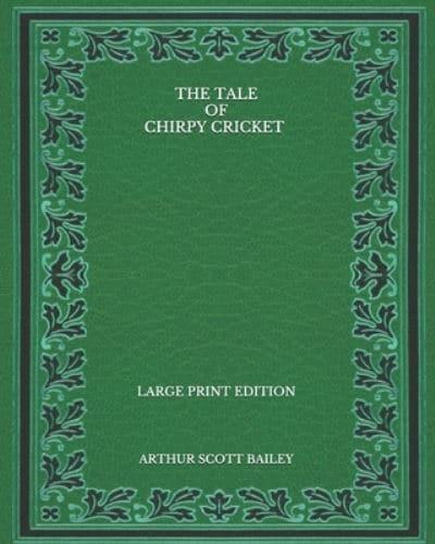 The Tale of Chirpy Cricket - Large Print Edition