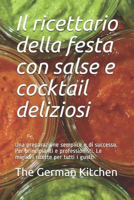 Il Ricettario Della Festa Con Salse E Cocktail Deliziosi