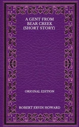 A Gent From Bear Creek (Short Story) - Original Edition