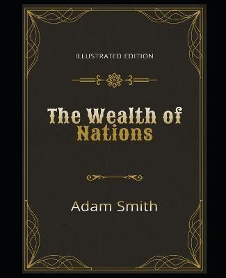 The Wealth of Nations Illustrated Edition