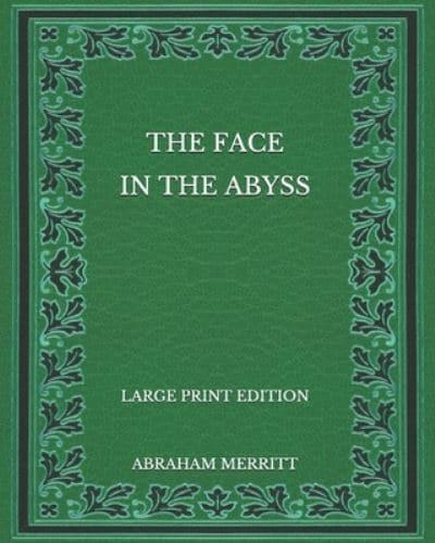 The Face in the Abyss - Large Print Edition