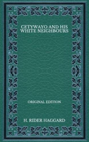 Cetywayo and His White Neighbours - Original Edition