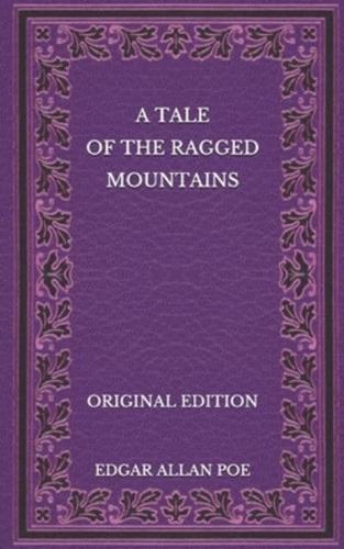 A Tale of the Ragged Mountains - Original Edition
