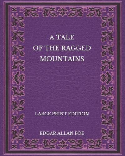 A Tale of the Ragged Mountains - Large Print Edition