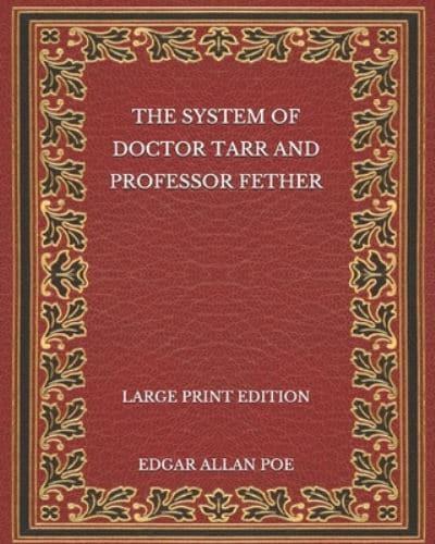 The System of Doctor Tarr and Professor Fether - Large Print Edition
