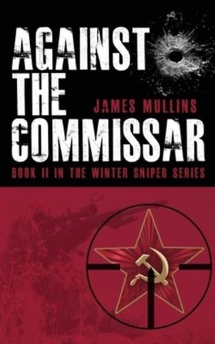 Against The Commissar: (Book II in The Winter Sniper Series)