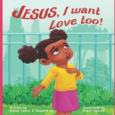 Jesus, I Want Love Too!