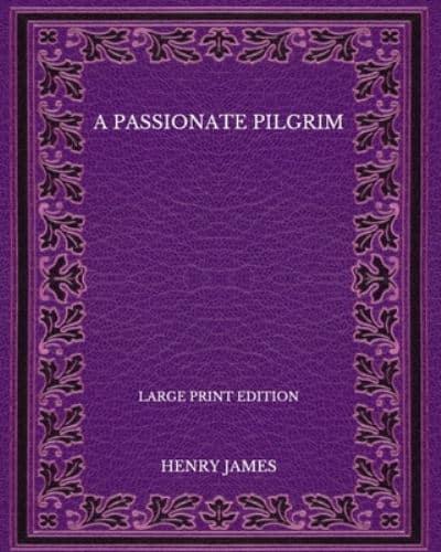 A Passionate Pilgrim - Large Print Edition