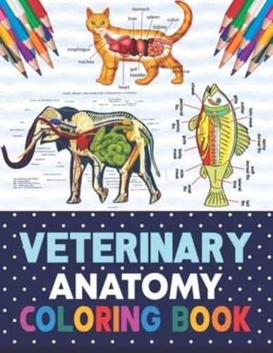 Veterinary Anatomy Coloring Book: Animal Anatomy and Veterinary Physiology Coloring Book. The New Surprising Magnificent Learning Structure For Veterinary Anatomy Students. Veterinary Anatomy & Physiology Coloring book.