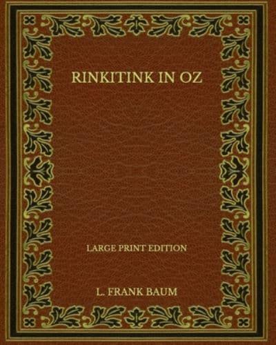 Rinkitink in Oz - Large Print Edition