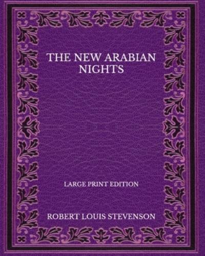 The New Arabian Nights - Large Print Edition