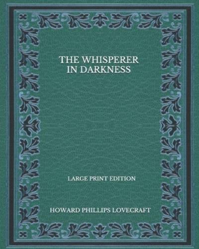 The Whisperer In Darkness - Large Print Edition