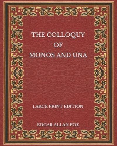 The Colloquy of Monos and Una - Large Print Edition