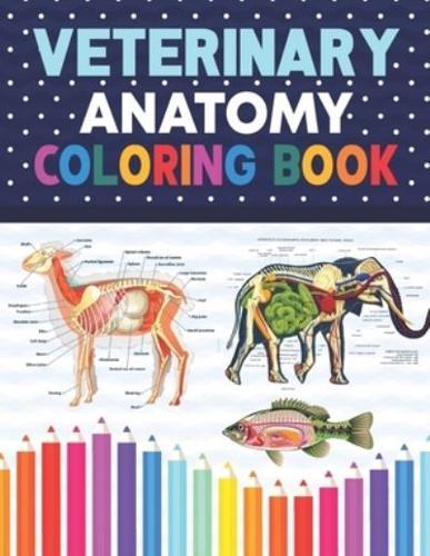 Veterinary Anatomy Coloring Book: The New Surprising Magnificent Learning Structure For Veterinary Anatomy Students.Dog Cat Horse Frog Bird Anatomy Coloring book.vet tech coloring books.handbook of veterinary anesthesia.Veterinary & Zoology Coloring Book.