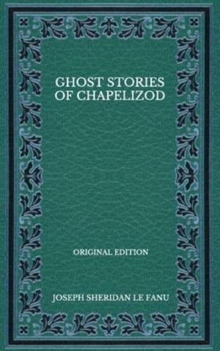 Ghost Stories Of Chapelizod - Original Edition