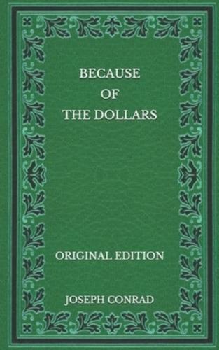 Because of the Dollars - Original Edition