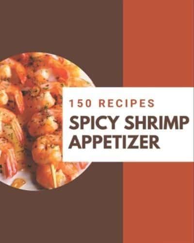 150 Spicy Shrimp Appetizer Recipes