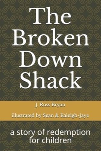 The Broken Down Shack