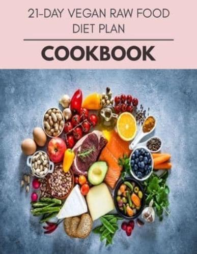 21-Day Vegan Raw Food Diet Plan Cookbook