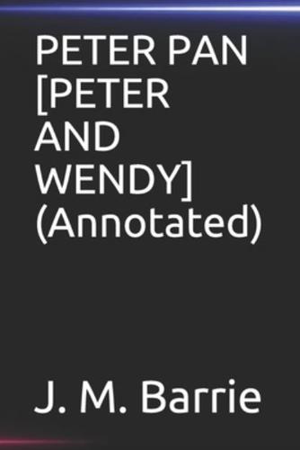 PETER PAN [PETER AND WENDY](Annotated)