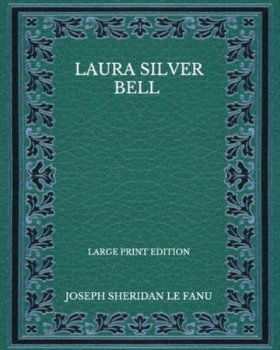 Laura Silver Bell - Large Print Edition
