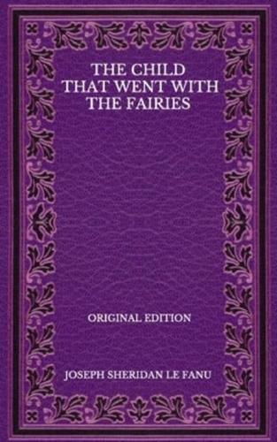 The Child That Went With The Fairies - Original Edition