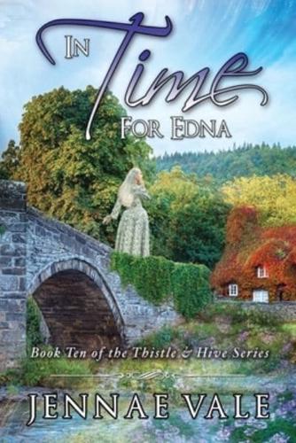 In Time For Edna: Book 10 of The Thistle & Hive Series