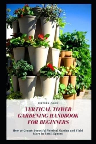 Vertical Tower Gardening Handbook for Beginners