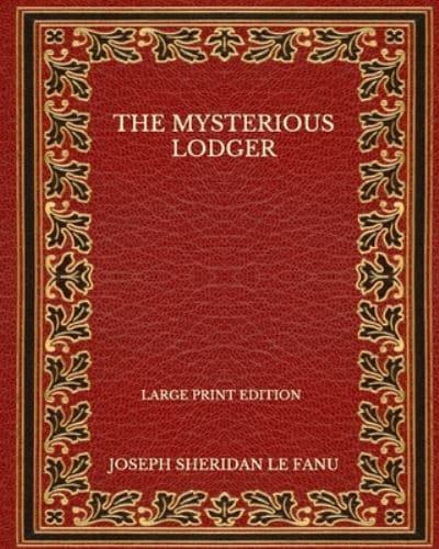 The Mysterious Lodger - Large Print Edition