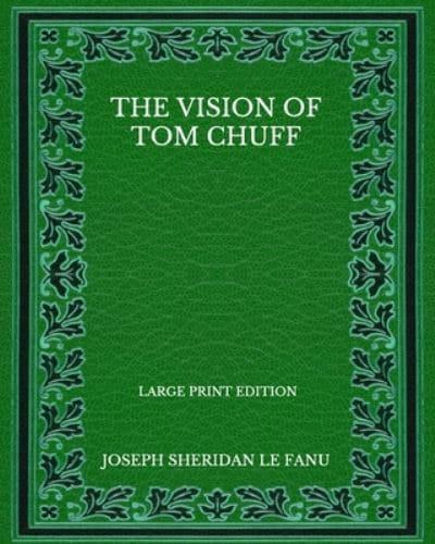 The Vision Of Tom Chuff - Large Print Edition