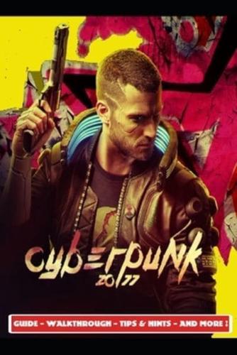 Cyberpunk 2077 Guide - Walkthrough - Tips & Hints - And More!