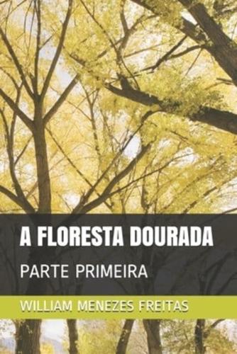 A FLORESTA DOURADA: PARTE PRIMEIRA