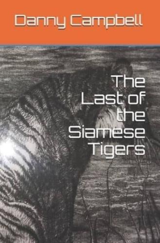 The Last of the Siamese Tigers