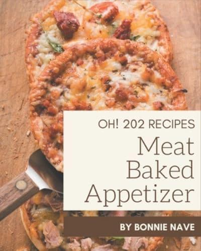 Oh! 202 Meat Baked Appetizer Recipes