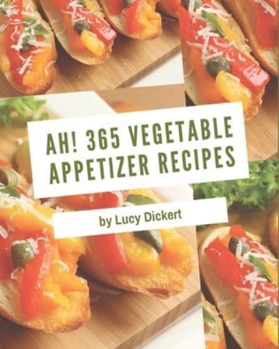 Ah! 365 Vegetable Appetizer Recipes