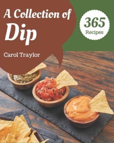 A Collection Of 365 Dip Recipes