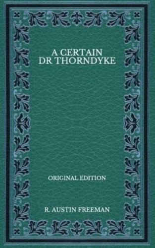 A Certain Dr Thorndyke - Original Edition