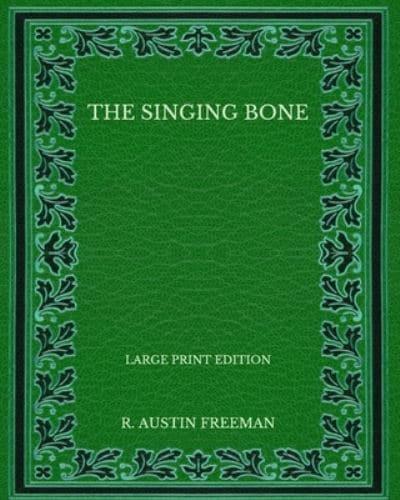 The Singing Bone - Large Print Edition