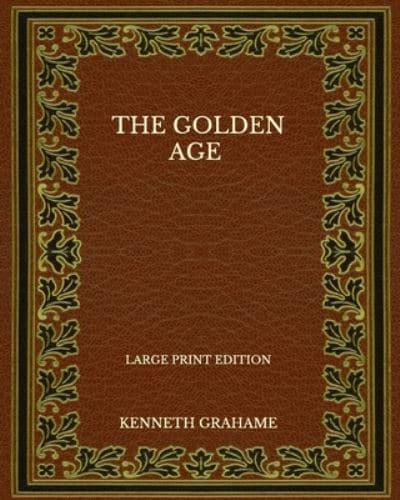 The Golden Age - Large Print Edition