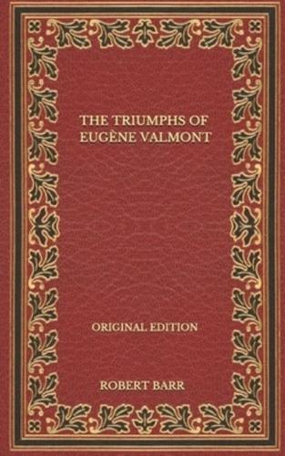 The Triumphs Of Eugène Valmont - Original Edition