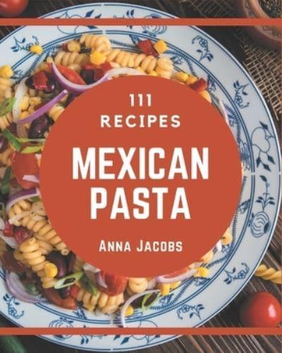 111 Mexican Pasta Recipes