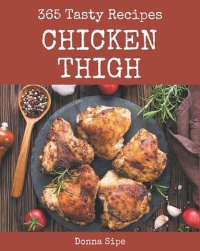 365 Tasty Chicken Thigh Recipes