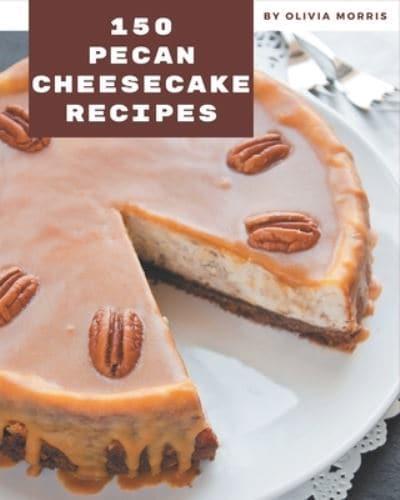 150 Pecan Cheesecake Recipes