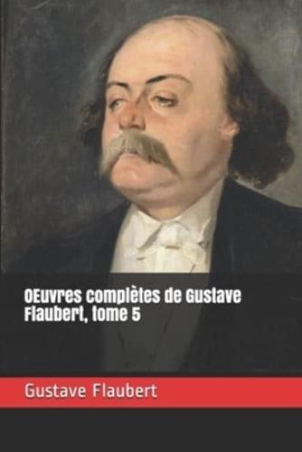 OEuvres Complètes De Gustave Flaubert, Tome 5